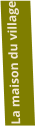 La maison du village