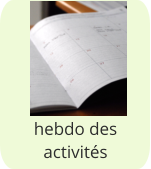 Le planning hebdo des activités