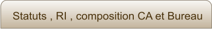 Statuts , RI , composition CA et Bureau